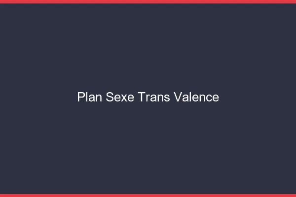 Plan sexe trans Valence