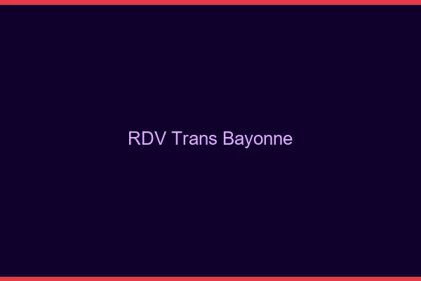 RDV trans Bayonne