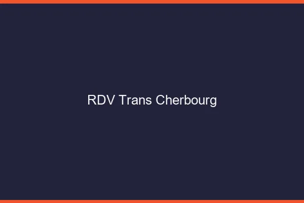 RDV trans Cherbourg