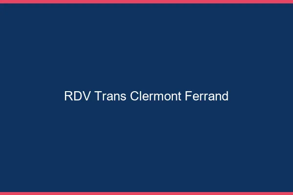 RDV trans Clermont-Ferrand