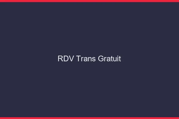 RDV trans gratuit