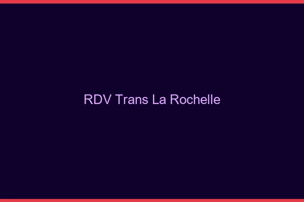 RDV trans la rochelle