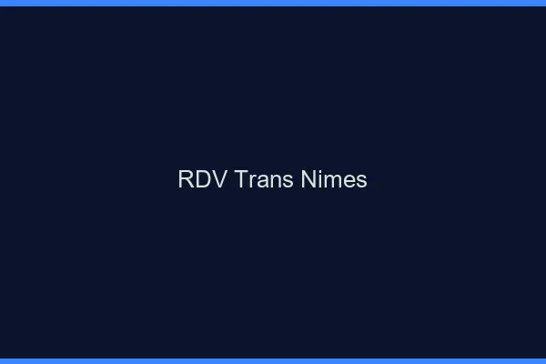 RDV trans Nîmes