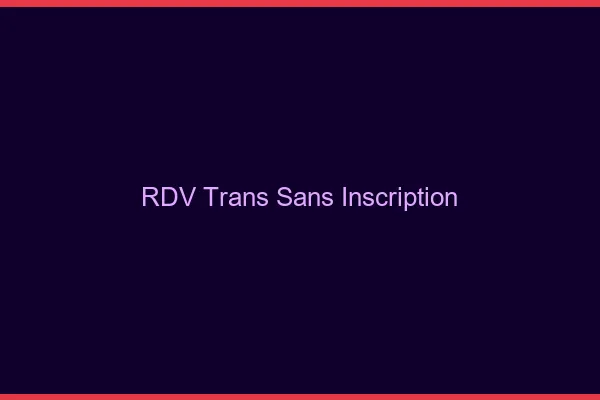 RDV trans sans inscription