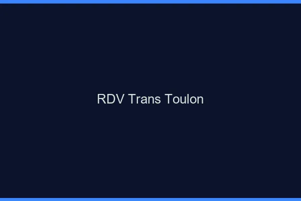 RDV trans Toulon