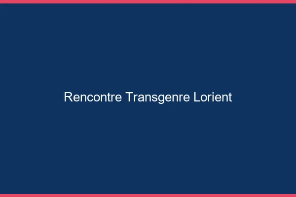 Rencontre transgenre Lorient
