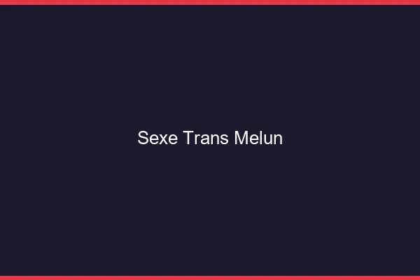 Sexe trans Melun