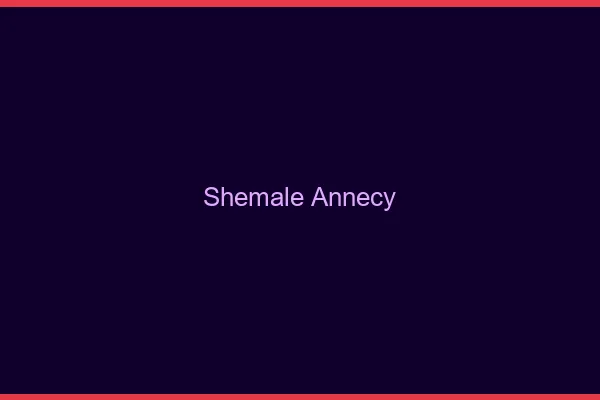 Shemale Annecy