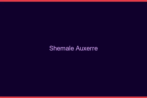 Shemale Auxerre