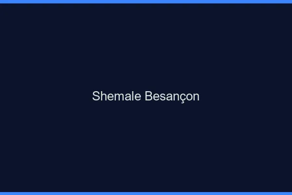 Shemale Besançon