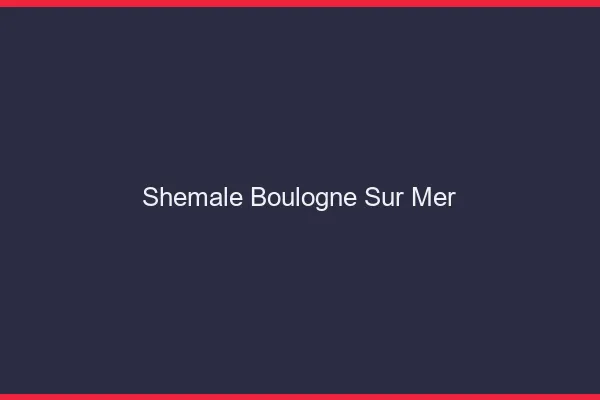 Shemale Boulogne-sur-Mer