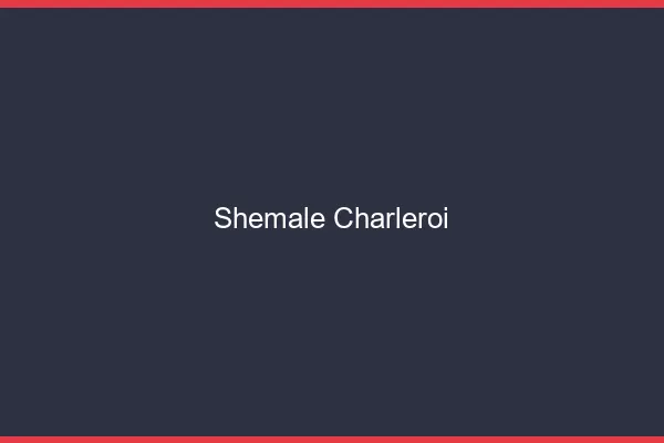 Shemale Charleroi