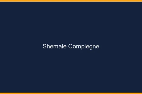 Shemale Compiègne