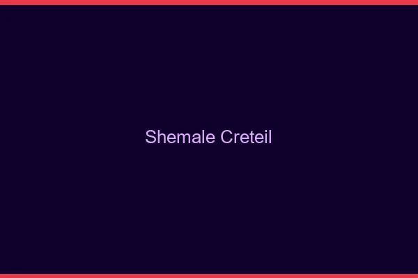 Shemale Créteil