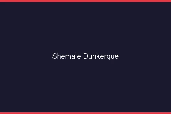 Shemale Dunkerque