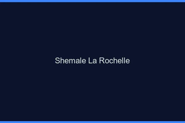 Shemale la rochelle
