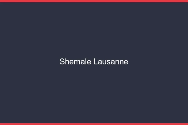Shemale Lausanne
