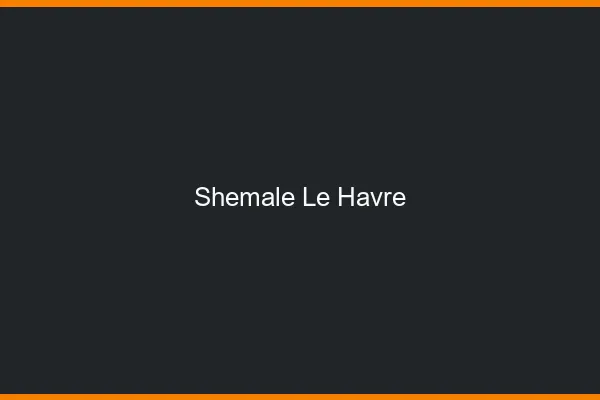 Shemale le havre