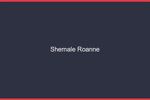 Shemale Roanne