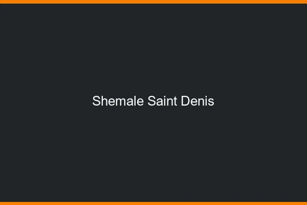Shemale Saint-Denis