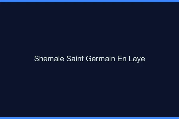 Shemale Saint-Germain-en-Laye