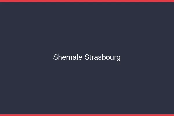 Shemale Strasbourg