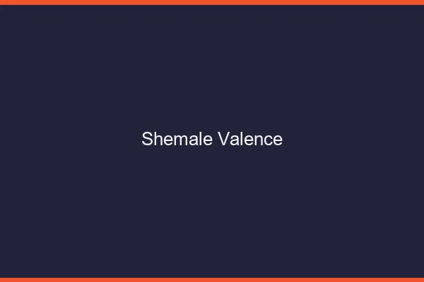 Shemale Valence