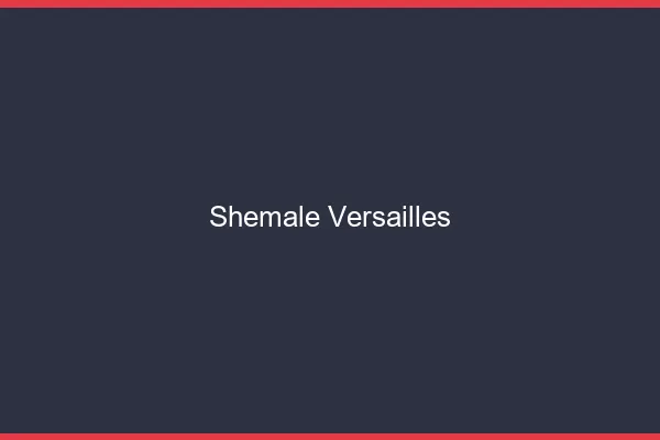 Shemale Versailles