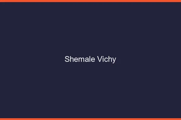 Shemale Vichy