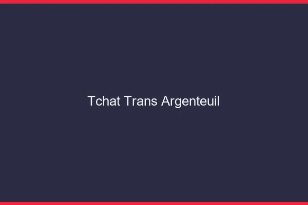 Tchat trans Argenteuil