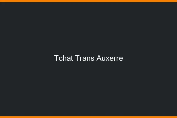 Tchat trans Auxerre