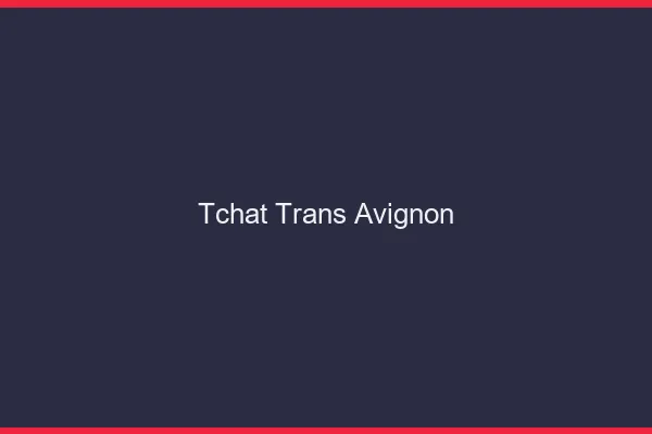 Tchat trans Avignon