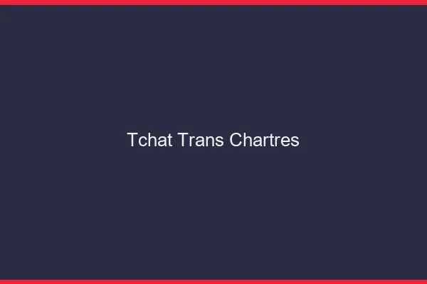 Tchat trans Chartres