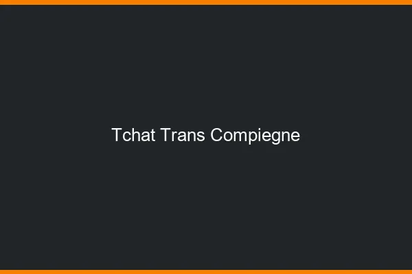 Tchat trans Compiègne