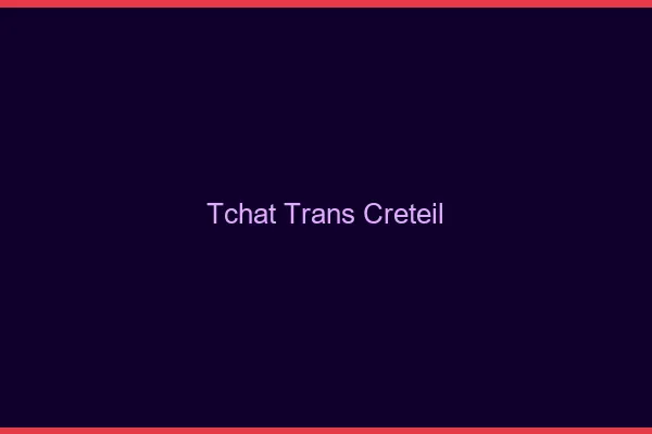 Tchat trans Créteil