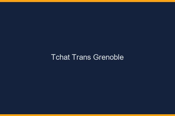 Tchat trans Grenoble