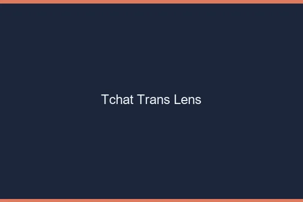 Tchat trans Lens