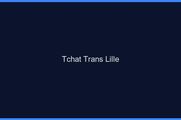 Tchat trans Lille