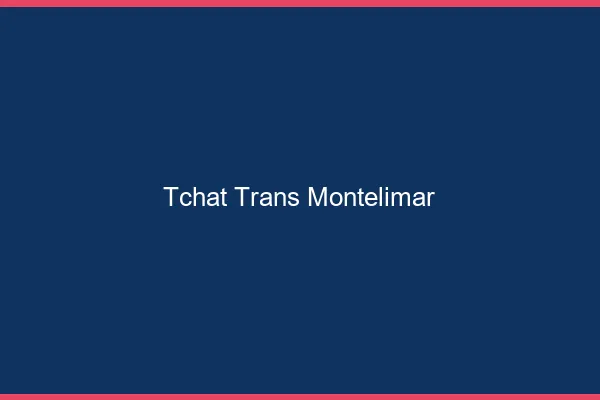 Tchat trans Montélimar
