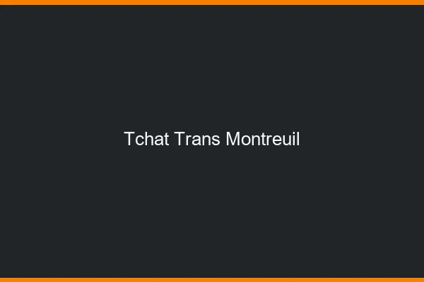 Tchat trans Montreuil