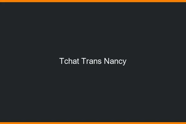 Tchat trans Nancy