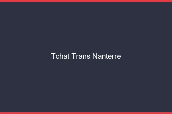 Tchat trans Nanterre