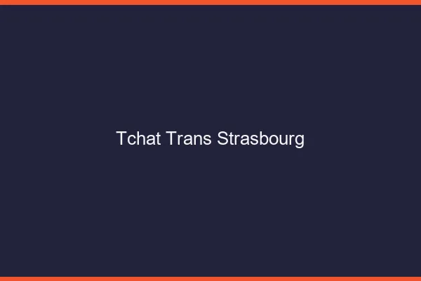 Tchat trans Strasbourg