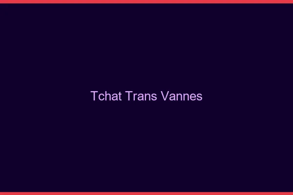 Tchat trans Vannes