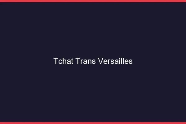 Tchat trans Versailles