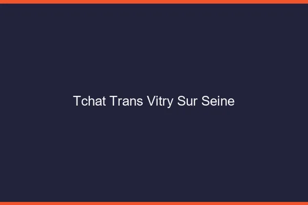Tchat trans Vitry-sur-Seine