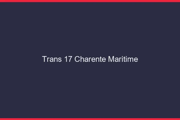 Trans 17 charente-maritime
