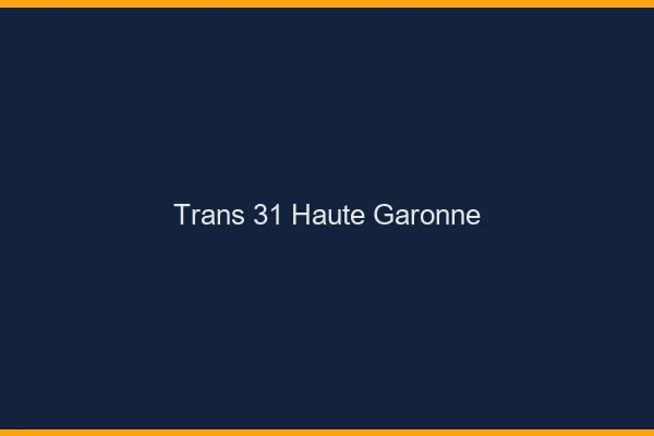 Trans 31 haute-garonne