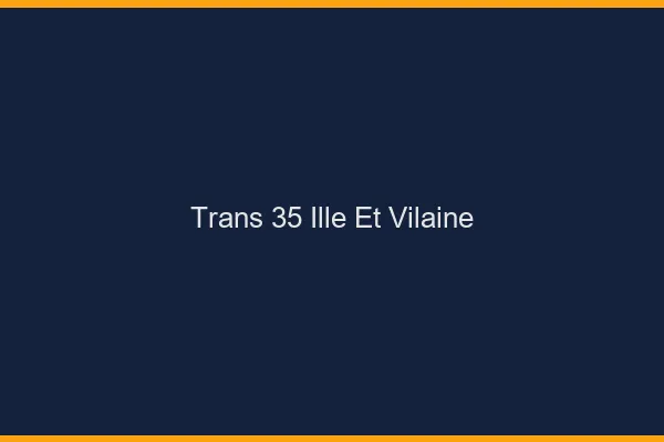 Trans 35 ille-et-vilaine