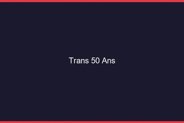 Trans 50 ans